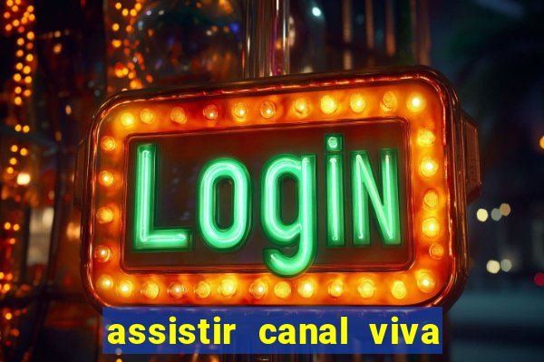 assistir canal viva online gratis